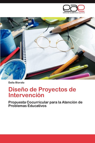 Diseo de Proyectos de Intervención: Propuesta Cocurricular para la Atención de Problemas Educativos (Spanish Edition)