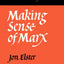 Making Sense of Marx (Studies in Marxism and Social Theory)