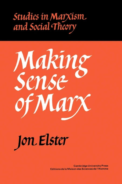 Making Sense of Marx (Studies in Marxism and Social Theory)