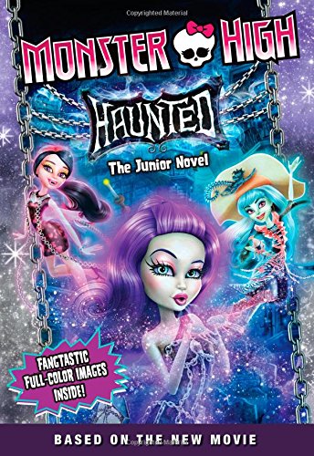 Monster High: Haunted: The Junior Novel (Monster High Junior