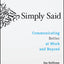 Simply Said: Communicating Better at Work and Beyond