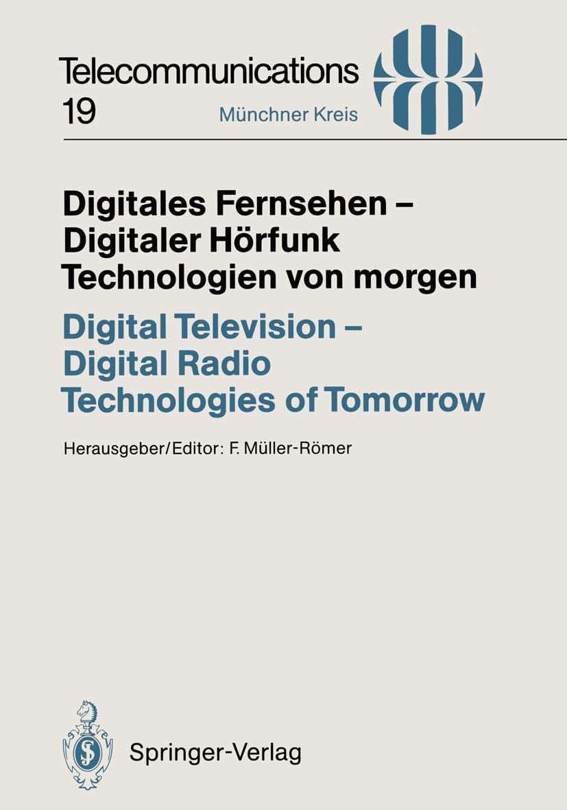 Digitales Fernsehen - Digitaler Hrfunk Technologien von morgen / Digital Television - Digital Radio Technologies of Tomorrow: Vortrge des am 25./26. ... 19) (German and English Edition)
