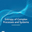 Entropy of Complex Processes and Systems