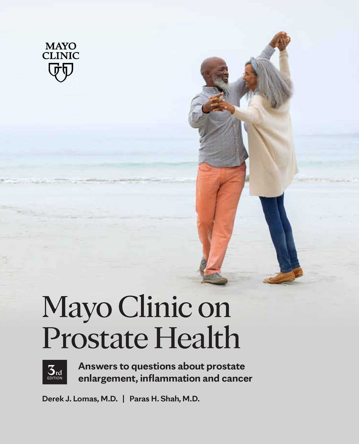 Mayo Clinic on Prostate Health 3rd Edition: Answers to questions about prostate enlargement, inflammation and cancer