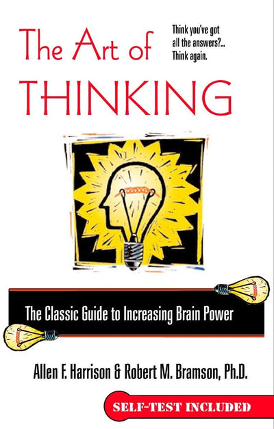 The Art of Thinking: The Classic Guide to Increasing Brain Power