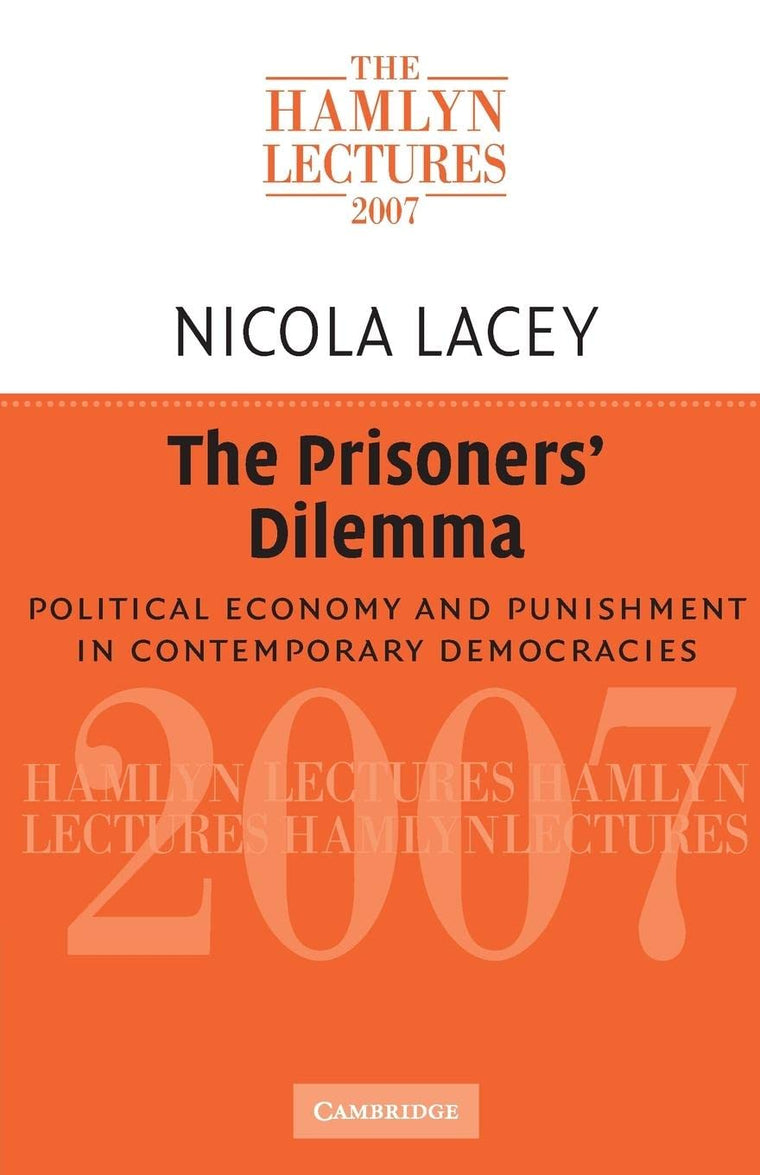 The Prisoners' Dilemma: Political Economy and Punishment in Contemporary Democracies (The Hamlyn Lectures)