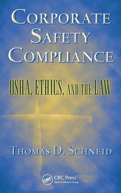Corporate Safety Compliance (Occupational Safety & Health Guide Series)