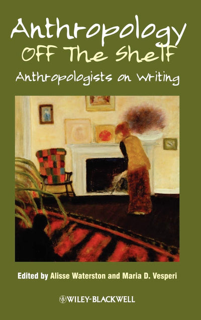 Anthropology off the Shelf: Anthropologists on Writing