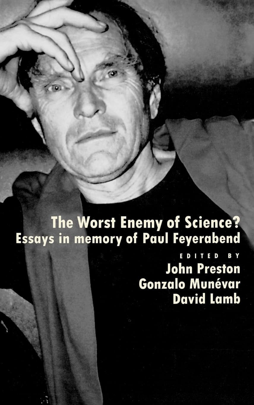 The Worst Enemy of Science?: Essays in Memory of Paul Feyerabend