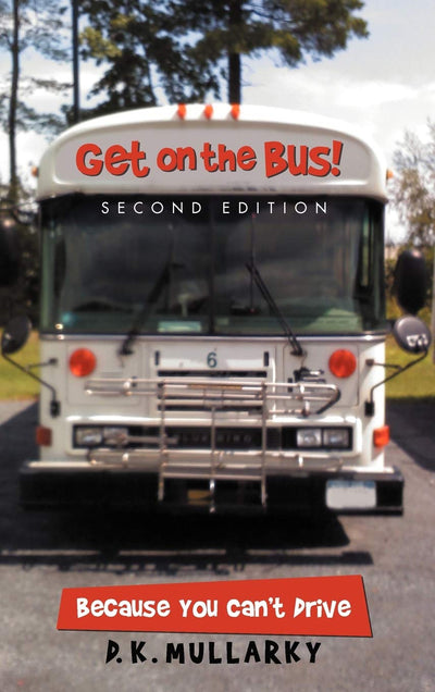 Get on the Bus!: Because You Can't Drive