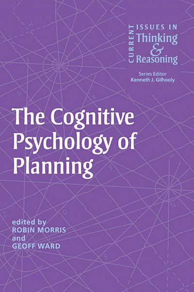 The Cognitive Psychology of Planning (Current Issues in Thinking and Reasoning)