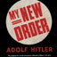 My New Order: A Collection of Speeches by Adolf Hitler