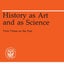 History as Art and as Science: Twin Vistas on the Past (Midway Reprint Series)