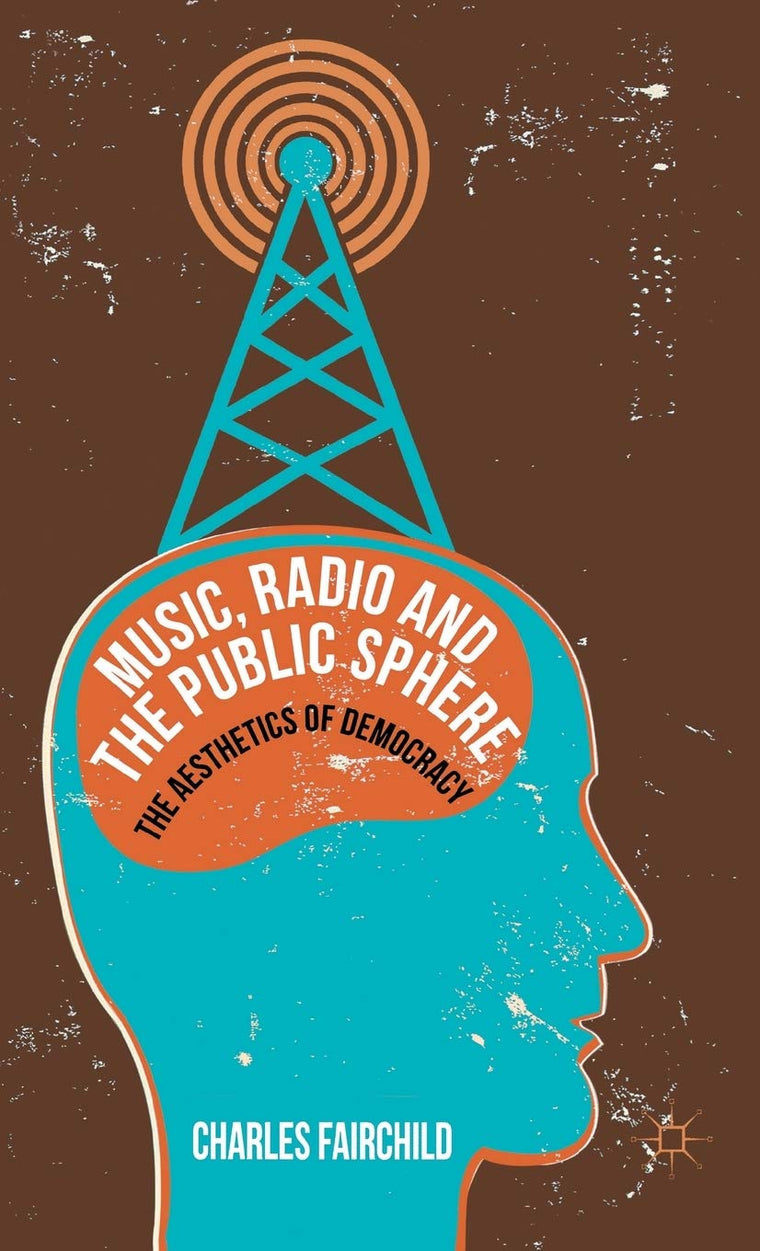 Music, Radio and the Public Sphere: The Aesthetics of Democracy