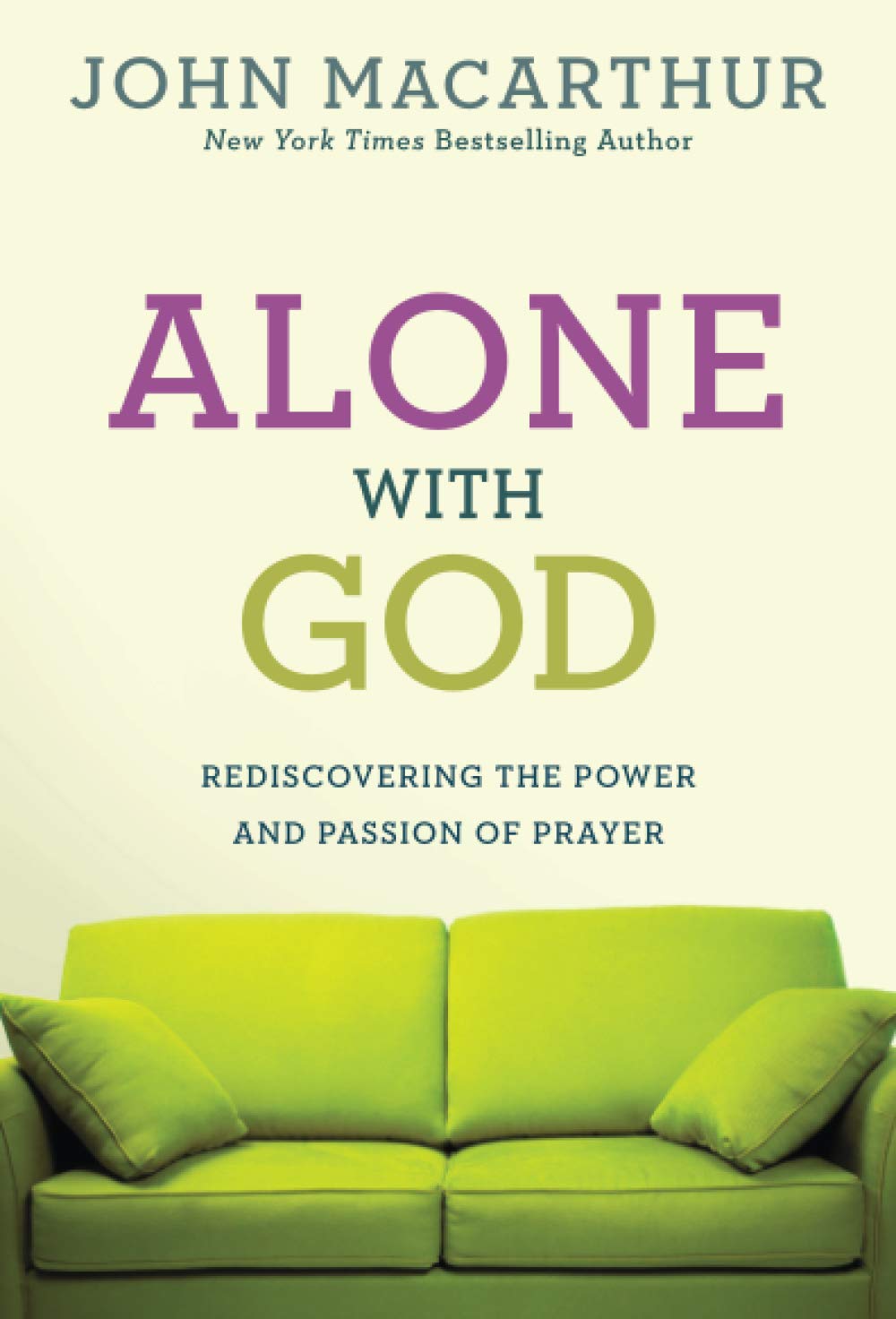 Alone With God: Rediscovering the Power and Passion of Prayer