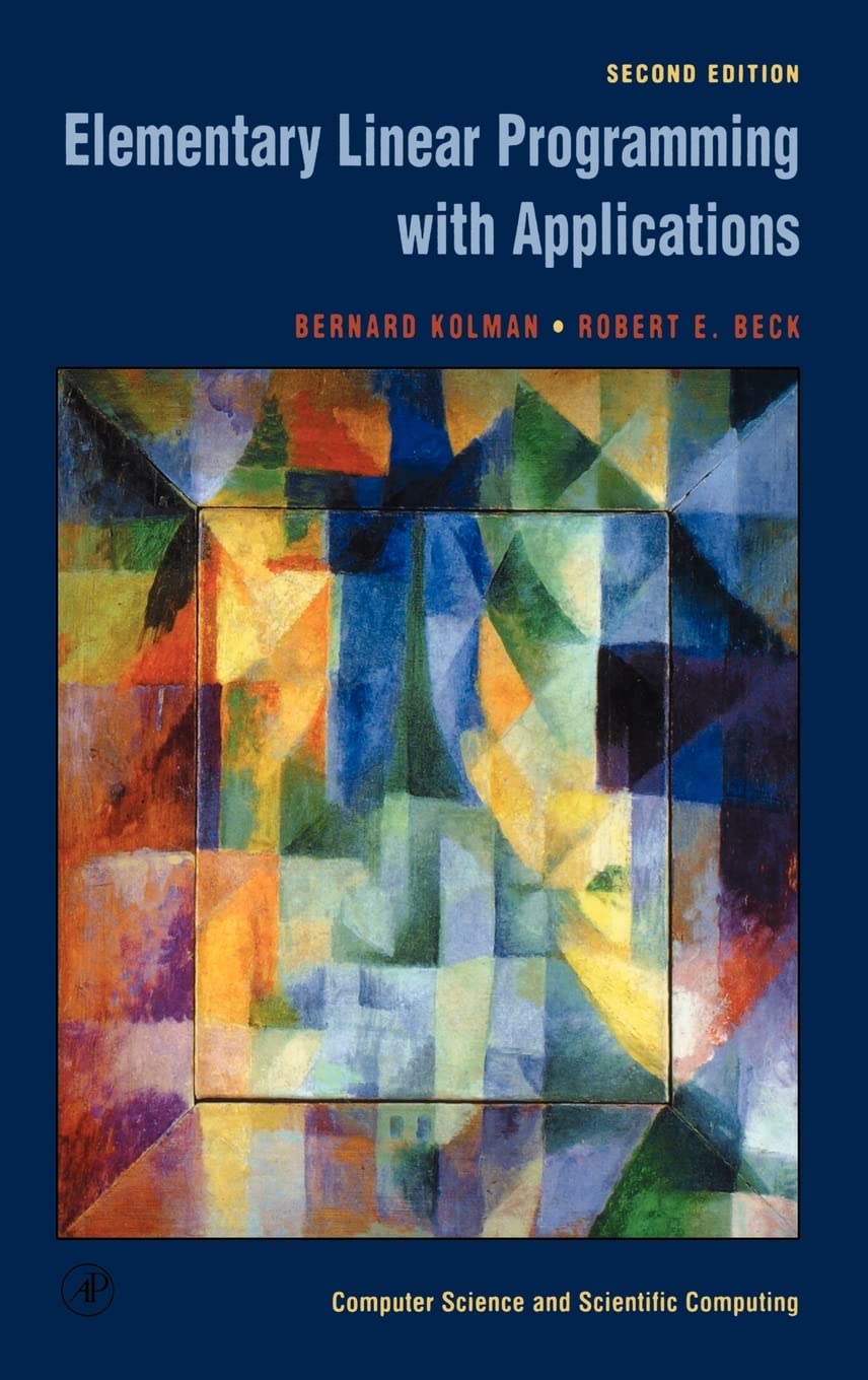 Elementary Linear Programming with Applications (Computer Science & Scientific Computing Series)