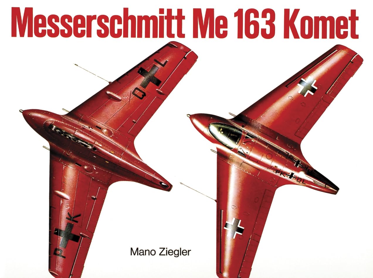 Messerschmitt Me 163 Komet Vol.I (Schiffer Military)