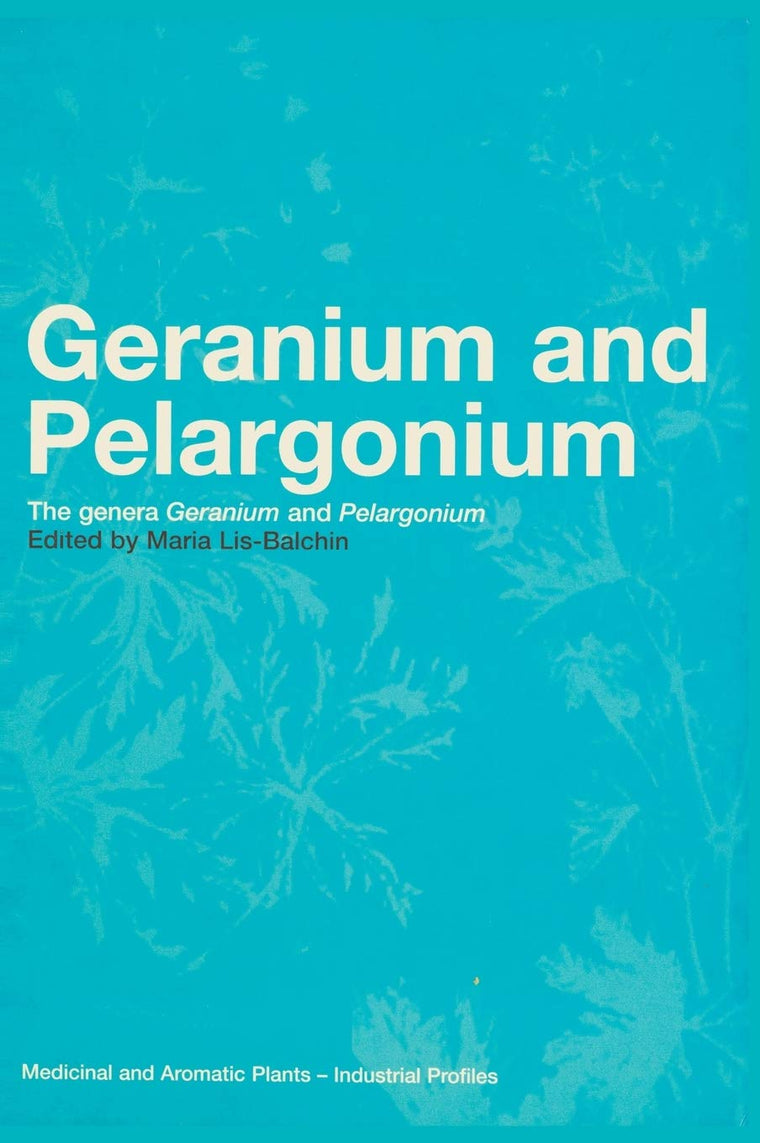 Geranium and Pelargonium: History of Nomenclature, Usage and Cultivation (Medicinal and Aromatic Plants - Industrial Profiles, 27)