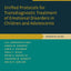 Unified Protocols for Transdiagnostic Treatment of Emotional Disorders in Children and Adolescents: Therapist Guide (Programs That Work)