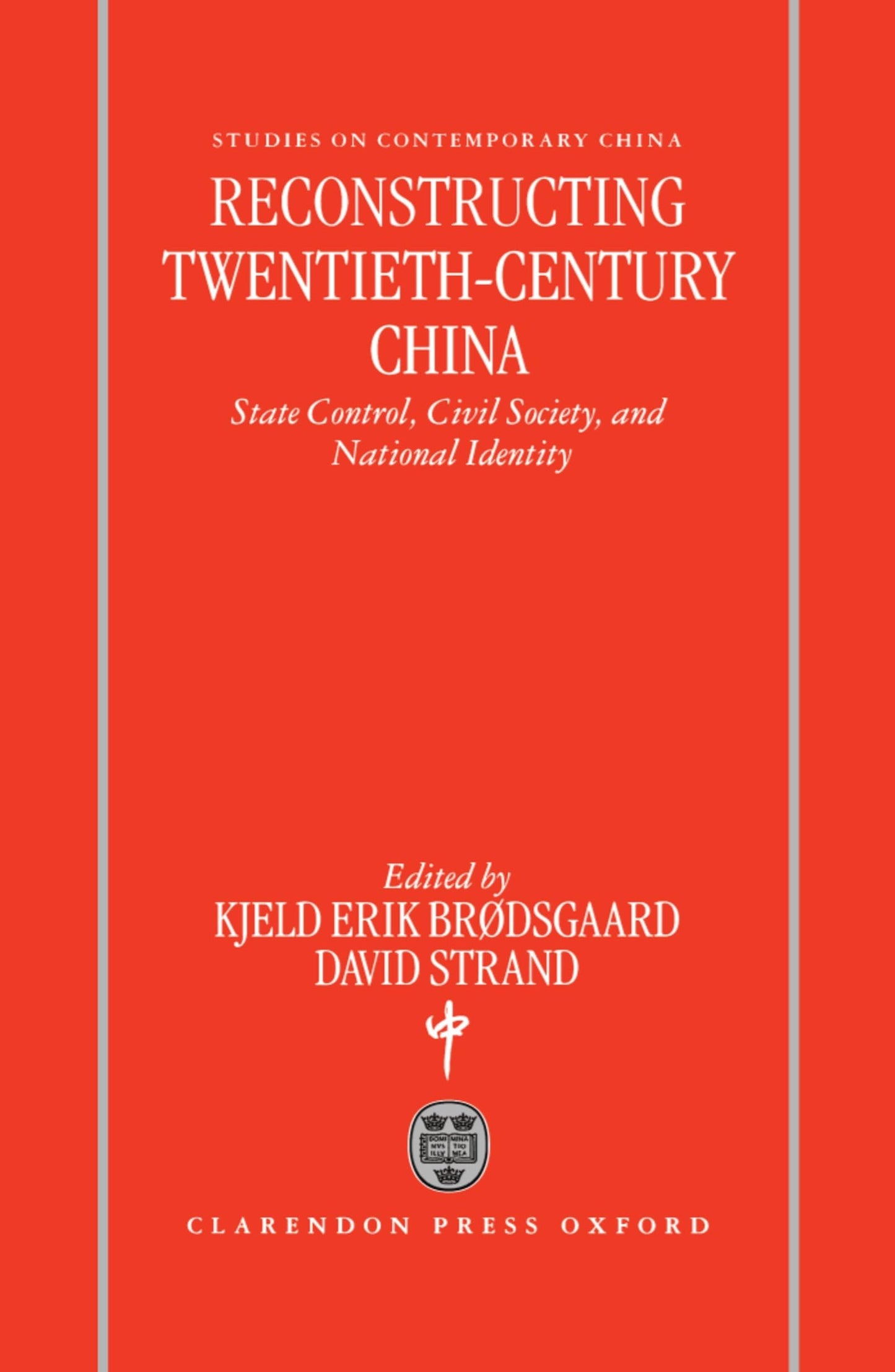 Reconstructing Twentieth-Century China: State Control, Civil Society, and National Identity (Studies on Contemporary China)