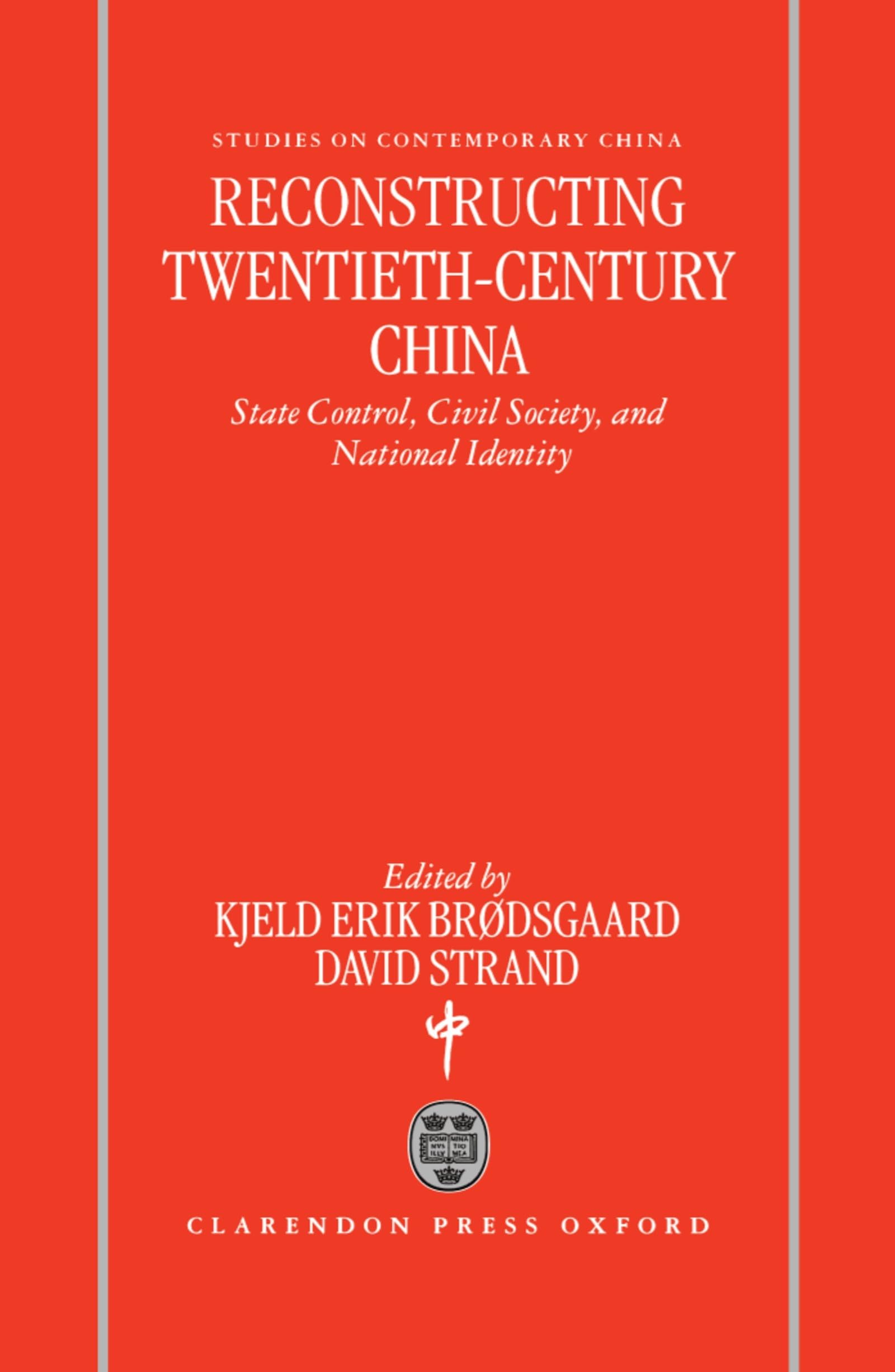 Reconstructing Twentieth-Century China: State Control, Civil Society, and National Identity (Studies on Contemporary China)