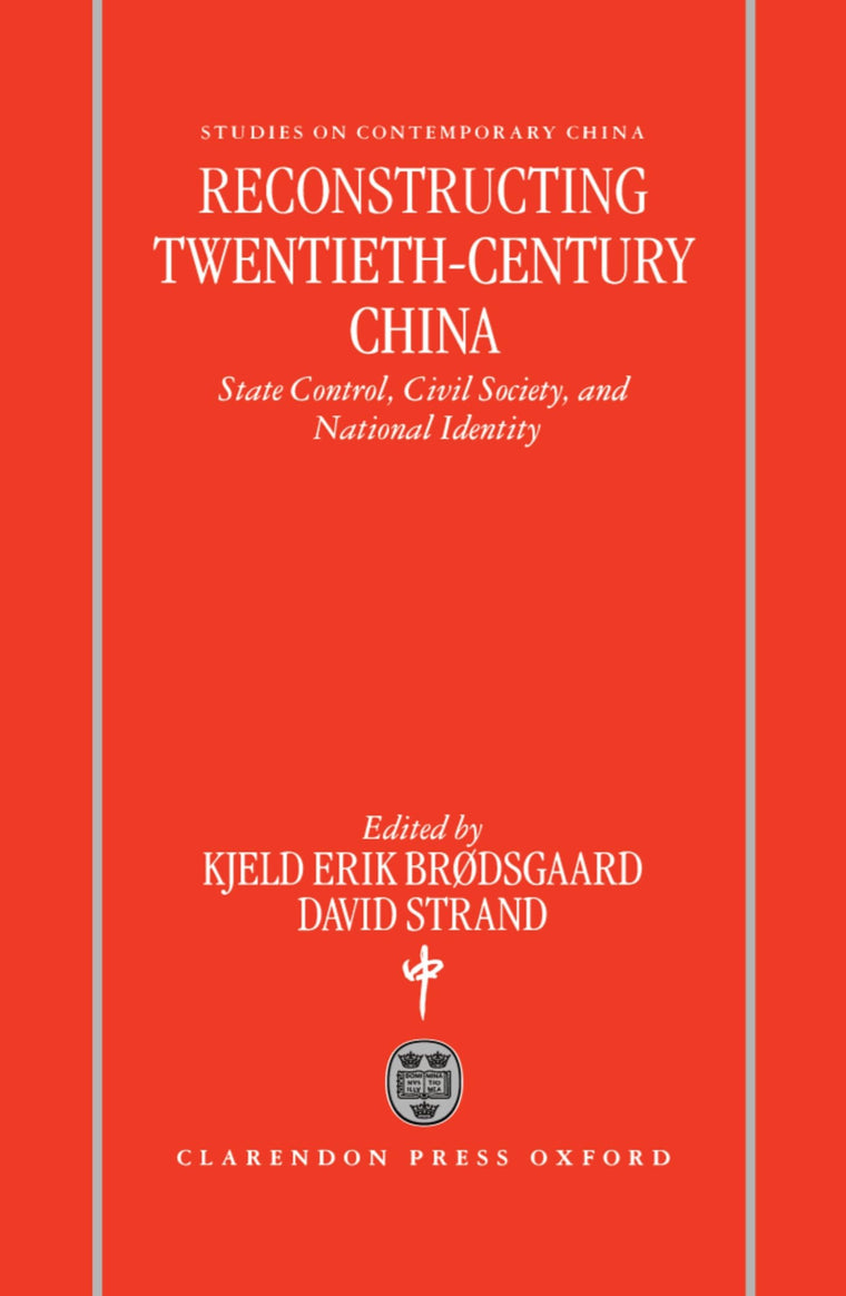 Reconstructing Twentieth-Century China: State Control, Civil Society, and National Identity (Studies on Contemporary China)