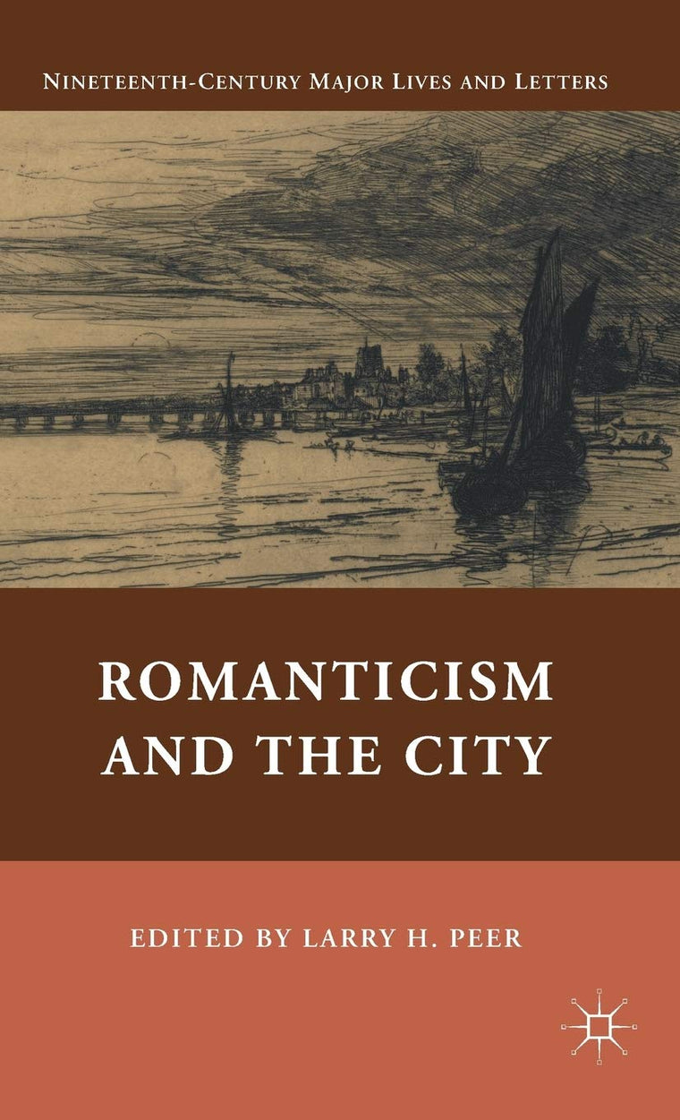 Romanticism and the City (Nineteenth-Century Major Lives and Letters)
