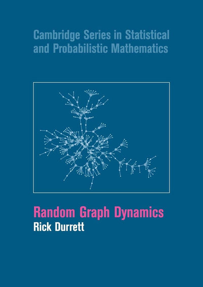 Random Graph Dynamics (Cambridge Series in Statistical and Probabilistic Mathematics, Series Number 20)