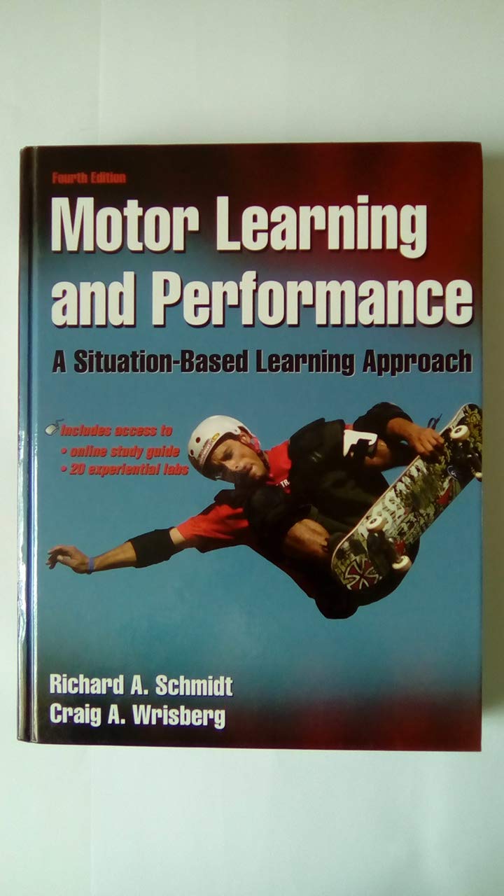 Motor Learning and Performance With Web Study Guide - 4th Edition: A Situation-Based Learning Approach
