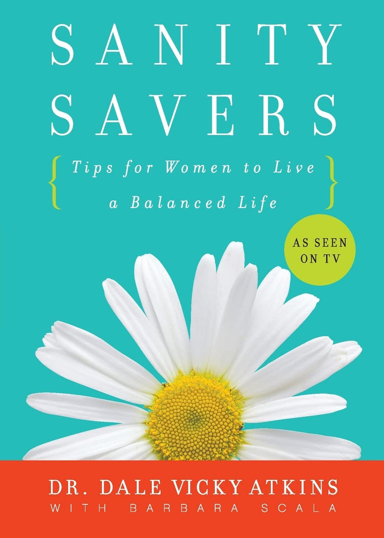 Sanity Savers: Tips for Women to Live a Balanced Life by Atk