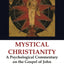 Mystical Christianity: A Psychological Commentary on the Gospel of John