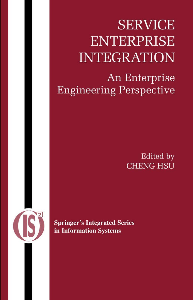 Service Enterprise Integration: An Enterprise Engineering Perspective (Integrated Series in Information Systems, 16)