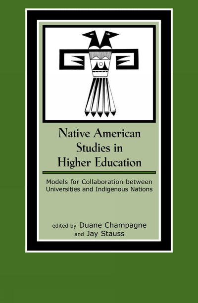 Native American Studies in Higher Education: Models for Collaboration between Universities and Indigenous Nations (Volume 7) (Contemporary Native American Communities, 7)