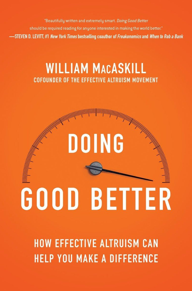 Doing Good Better: How Effective Altruism Can Help You Make a Difference