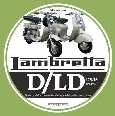 Lambretta D/LD 125/150: 1951-1958 Storie Modelli e documenti/History, models and documents (Multilingual Edition)