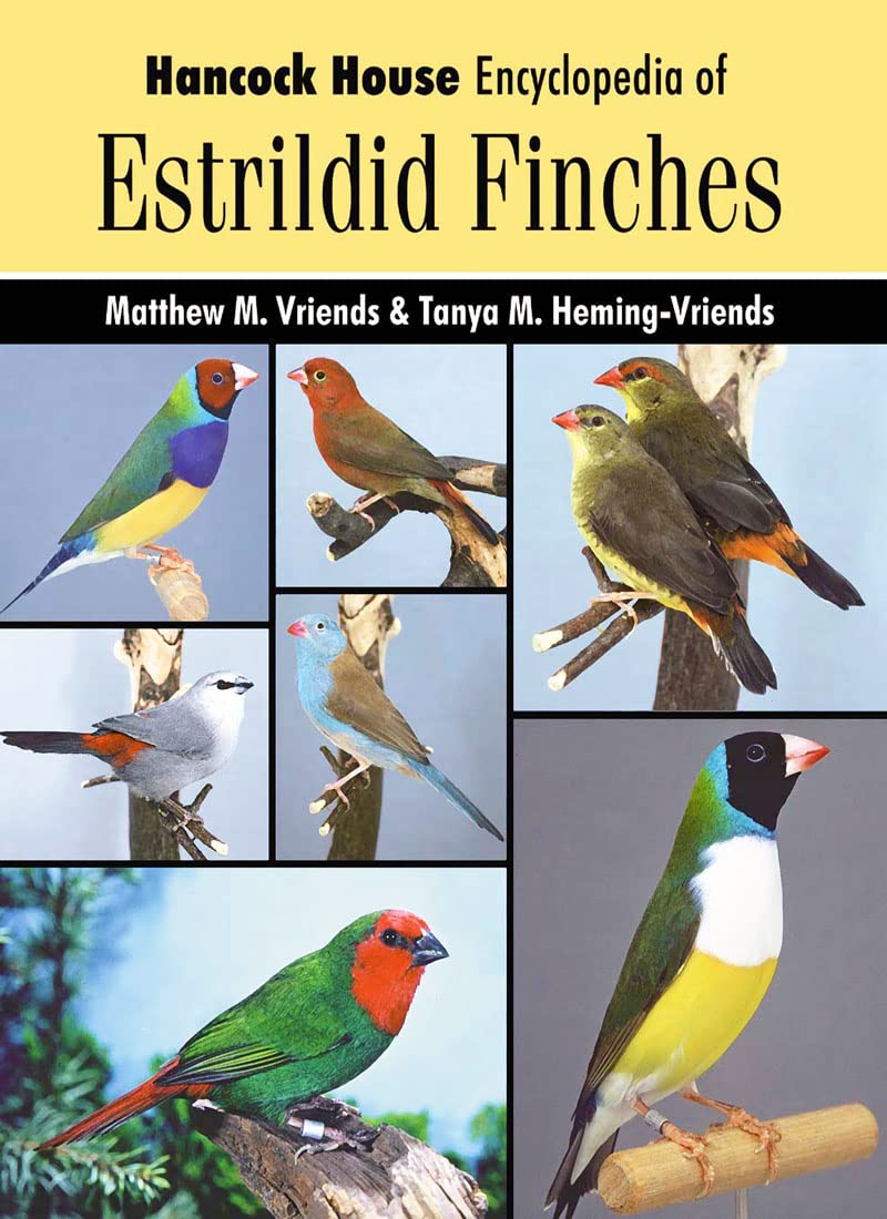 Encyclopedia of Estrildid Finches: Hancock House Encyclopedia HC