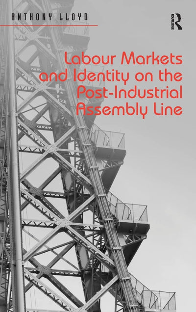 Labour Markets and Identity on the Post-Industrial Assembly Line