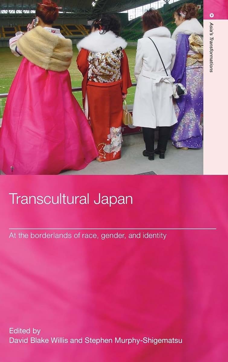 Transcultural Japan: At the Borderlands of Race, Gender and Identity (Routledge Studies in Asia's Transformations)