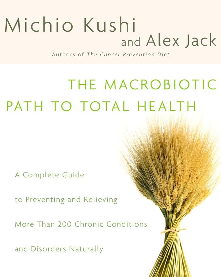 The Macrobiotic Path to Total Health: A Complete Guide to Na