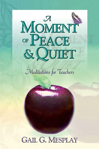 A Moment of Peace & Quiet: Meditations for Teachers