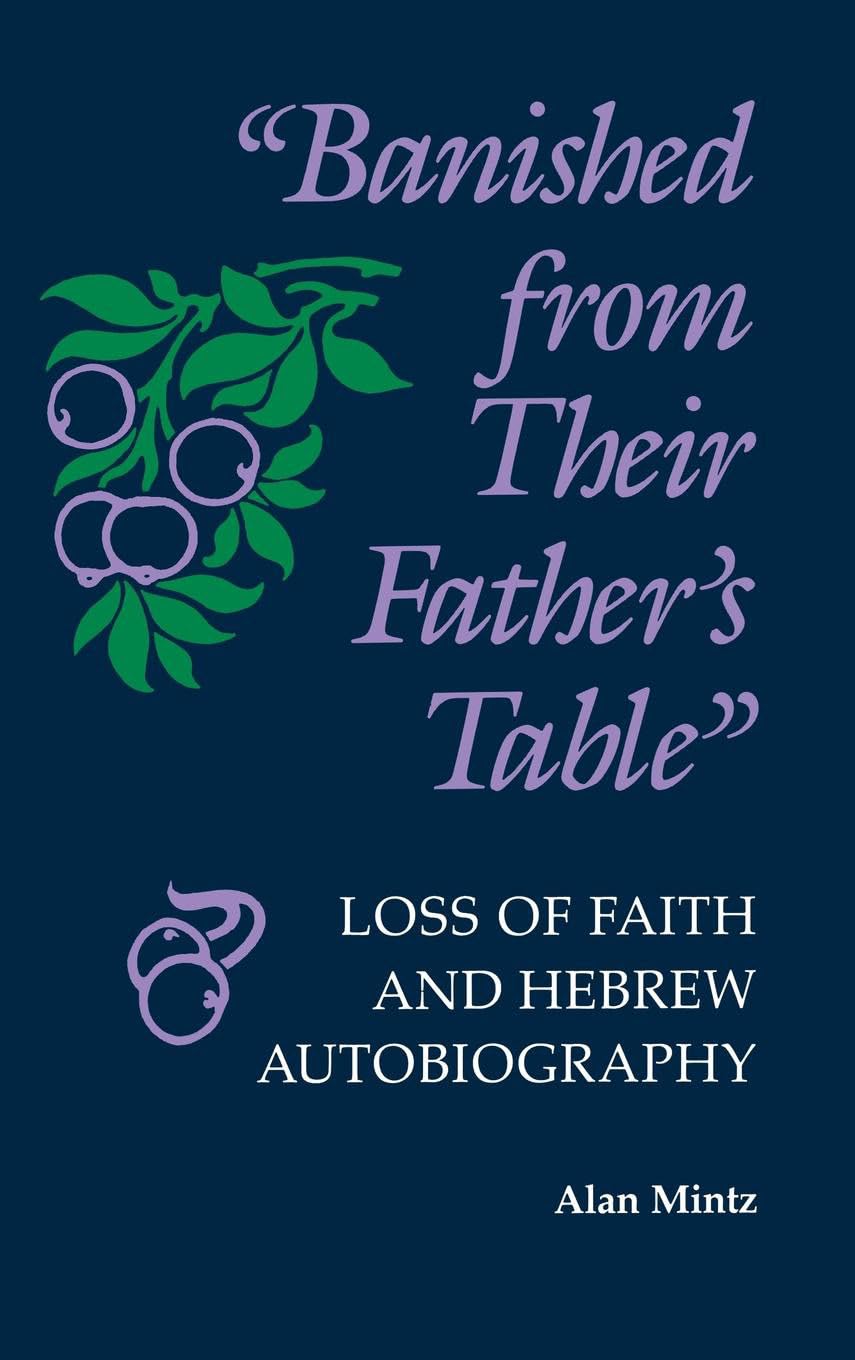 Banished From Their Father's Table: Loss of Faith and Hebrew Autobiography (Jewish Literature and Culture)