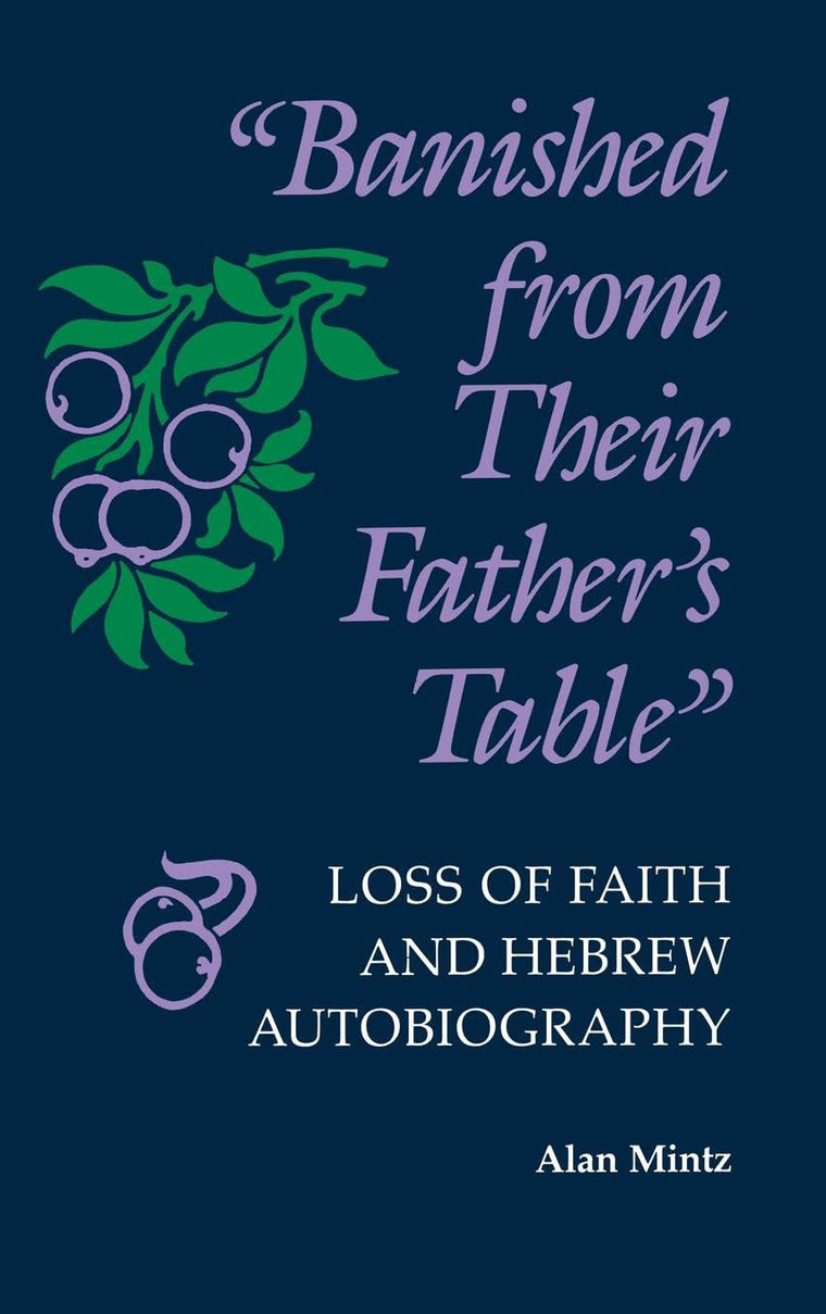 Banished From Their Father's Table: Loss of Faith and Hebrew Autobiography (Jewish Literature and Culture)