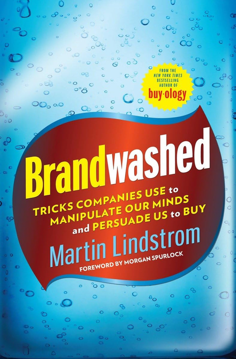 Brandwashed: Tricks Companies Use to Manipulate Our Minds an