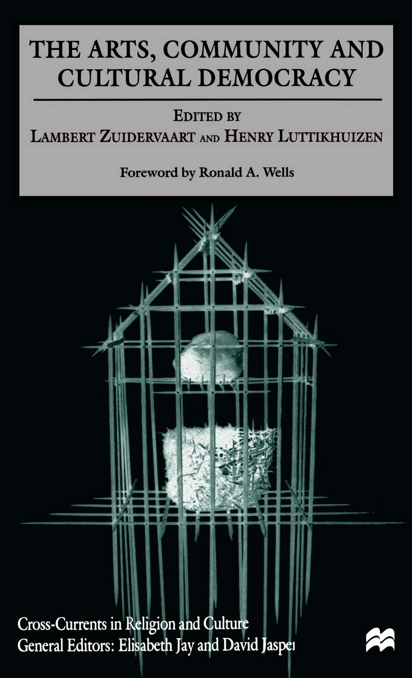 The Arts, Community and Cultural Democracy (Cross Currents in Religion and Culture)