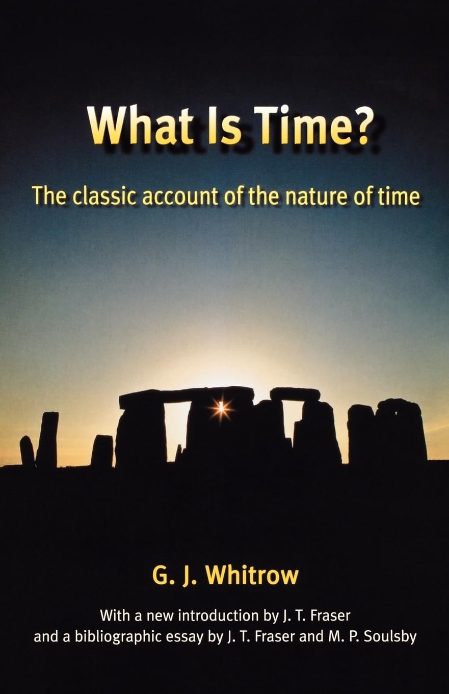 What Is Time?: The Classic Account of the Nature of Time