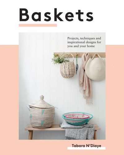 Baskets: Projects, techniques and inspirational designs for you and your home