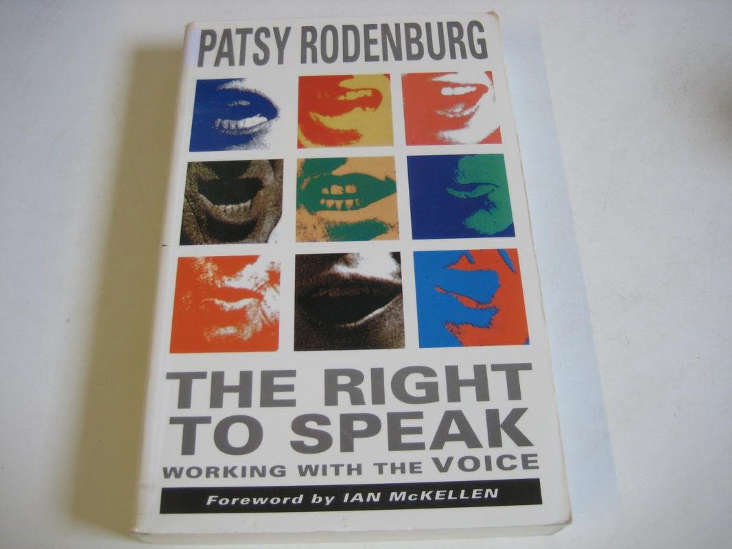 The Right to Speak: Working with the Voice by Rodenburg, Pat