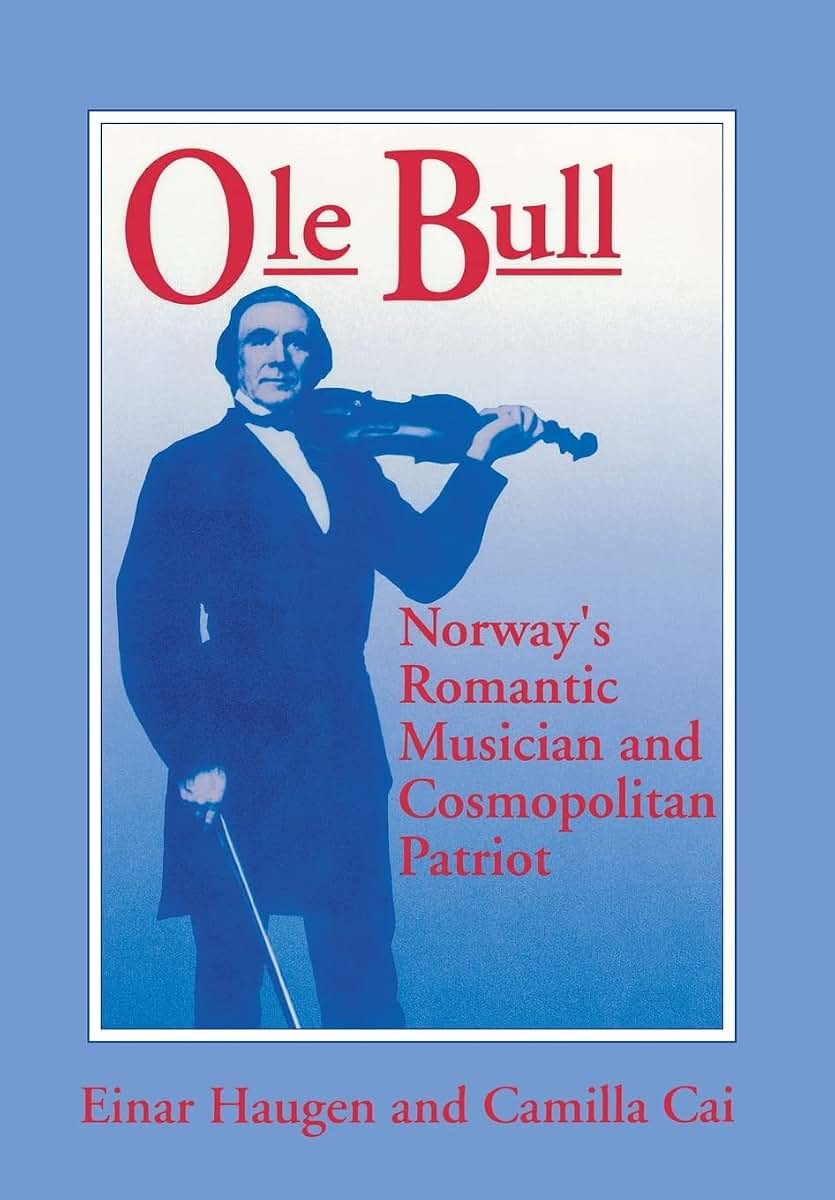 Ole Bull: Norway'S Romantic Musician And Cosmopolitan Patriot