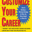 Customize Your Career: How to Develop a Winning Strategy to Move Up, Move Ahead, or Move On
