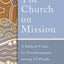 The Church on Mission: A Biblical Vision for Transformation among All People